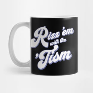 Rizz 'em with the 'Tism Mug